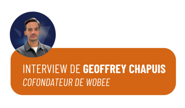 Orhatek interviewe Geoffrey Chapuis, co-fondateur de Wobee